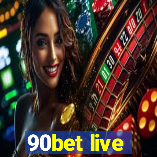 90bet live